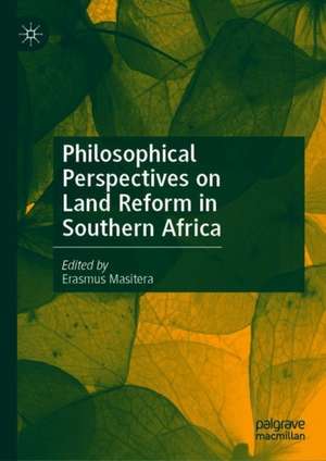 Philosophical Perspectives on Land Reform in Southern Africa de Erasmus Masitera