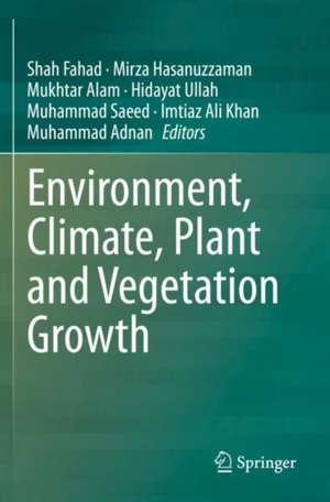 Environment, Climate, Plant and Vegetation Growth de Shah Fahad