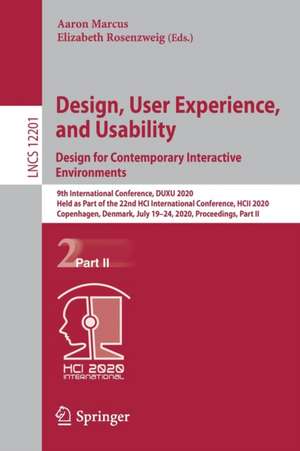 Design, User Experience, and Usability. Design for Contemporary Interactive Environments: 9th International Conference, DUXU 2020, Held as Part of the 22nd HCI International Conference, HCII 2020, Copenhagen, Denmark, July 19–24, 2020, Proceedings, Part II de Aaron Marcus