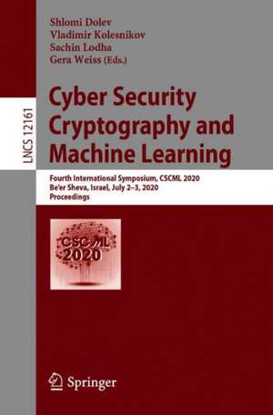 Cyber Security Cryptography and Machine Learning: Fourth International Symposium, CSCML 2020, Be'er Sheva, Israel, July 2–3, 2020, Proceedings de Shlomi Dolev