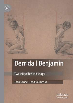 Derrida | Benjamin: Two Plays for the Stage de John Schad