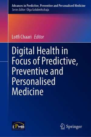 Digital Health in Focus of Predictive, Preventive and Personalised Medicine de Lotfi Chaari