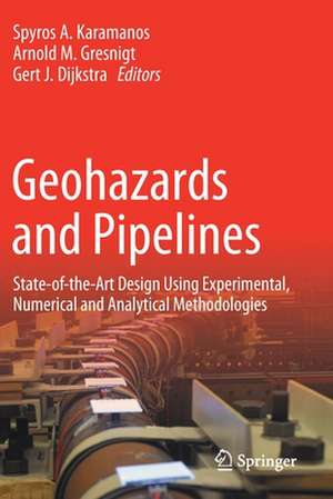 Geohazards and Pipelines: State-of-the-Art Design Using Experimental, Numerical and Analytical Methodologies de Spyros A. Karamanos