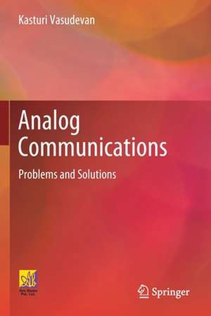 Analog Communications: Problems and Solutions de Kasturi Vasudevan