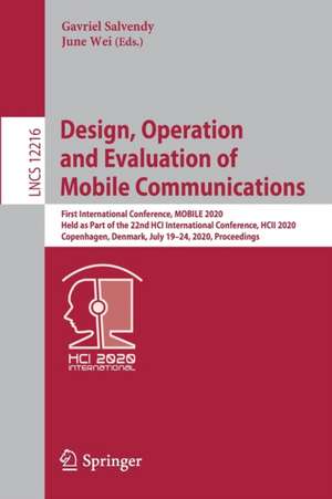 Design, Operation and Evaluation of Mobile Communications: First International Conference, MOBILE 2020, Held as Part of the 22nd HCI International Conference, HCII 2020, Copenhagen, Denmark, July 19–24, 2020, Proceedings de Gavriel Salvendy