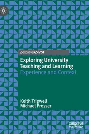 Exploring University Teaching and Learning: Experience and Context de Keith Trigwell