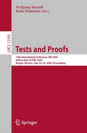 Tests and Proofs: 14th International Conference, TAP 2020, Held as Part of STAF 2020, Bergen, Norway, June 22–23, 2020, Proceedings de Wolfgang Ahrendt