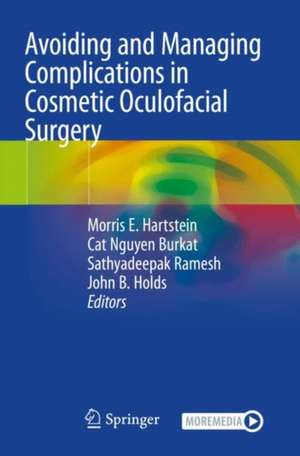 Avoiding and Managing Complications in Cosmetic Oculofacial Surgery de Morris E. Hartstein