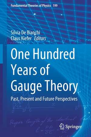 One Hundred Years of Gauge Theory: Past, Present and Future Perspectives de Silvia De Bianchi