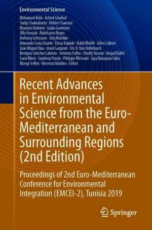 Recent Advances in Environmental Science from the Euro-Mediterranean and Surrounding Regions (2nd Edition): Proceedings of 2nd Euro-Mediterranean Conference for Environmental Integration (EMCEI-2), Tunisia 2019 de Mohamed Ksibi