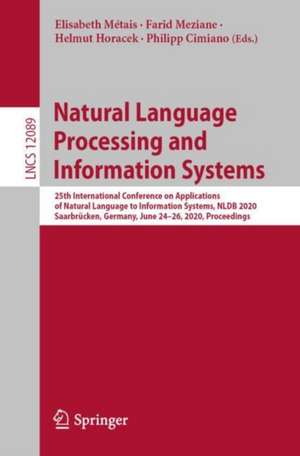 Natural Language Processing and Information Systems: 25th International Conference on Applications of Natural Language to Information Systems, NLDB 2020, Saarbrücken, Germany, June 24–26, 2020, Proceedings de Elisabeth Métais