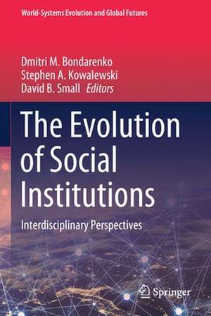 The Evolution of Social Institutions: Interdisciplinary Perspectives de Dmitri M. Bondarenko