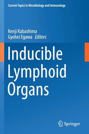 Inducible Lymphoid Organs de Kenji Kabashima