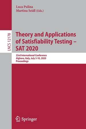 Theory and Applications of Satisfiability Testing – SAT 2020: 23rd International Conference, Alghero, Italy, July 3–10, 2020, Proceedings de Luca Pulina