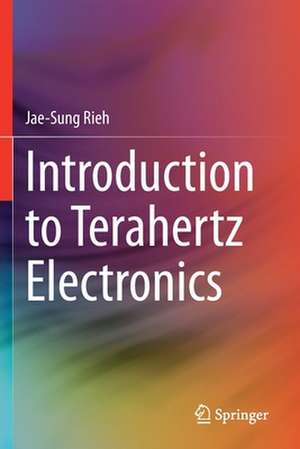 Introduction to Terahertz Electronics de Jae-Sung Rieh