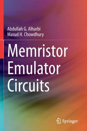 Memristor Emulator Circuits de Abdullah G. Alharbi