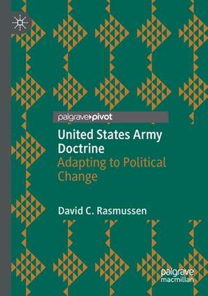 United States Army Doctrine: Adapting to Political Change de David C. Rasmussen