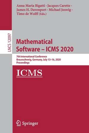 Mathematical Software – ICMS 2020: 7th International Conference, Braunschweig, Germany, July 13–16, 2020, Proceedings de Anna Maria Bigatti