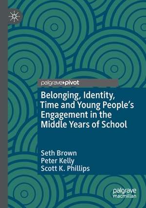 Belonging, Identity, Time and Young People’s Engagement in the Middle Years of School de Seth Brown