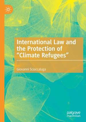 International Law and the Protection of “Climate Refugees” de Giovanni Sciaccaluga