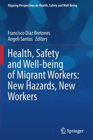 Health, Safety and Well-being of Migrant Workers: New Hazards, New Workers de Francisco Díaz Bretones