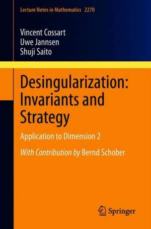 Desingularization: Invariants and Strategy: Application to Dimension 2 de Vincent Cossart