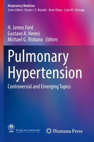 Pulmonary Hypertension: Controversial and Emerging Topics de H. James Ford