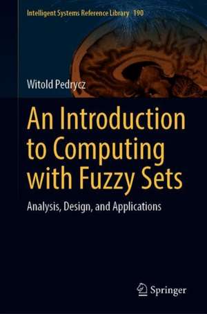 An Introduction to Computing with Fuzzy Sets: Analysis, Design, and Applications de Witold Pedrycz