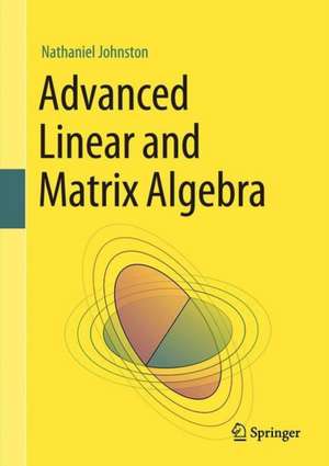 Advanced Linear and Matrix Algebra de Nathaniel Johnston