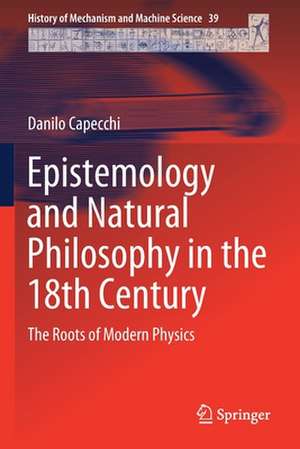 Epistemology and Natural Philosophy in the 18th Century: The Roots of Modern Physics de Danilo Capecchi