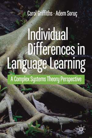 Individual Differences in Language Learning: A Complex Systems Theory Perspective de Carol Griffiths