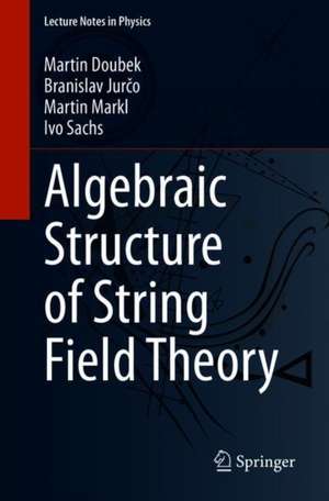 Algebraic Structure of String Field Theory de Martin Doubek