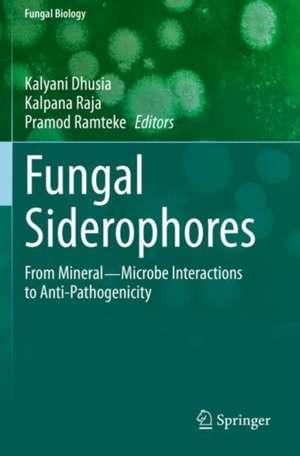 Fungal Siderophores: From Mineral―Microbe Interactions to Anti-Pathogenicity de Kalyani Dhusia