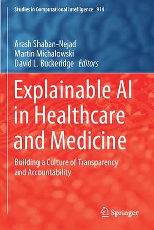 Explainable AI in Healthcare and Medicine: Building a Culture of Transparency and Accountability de Arash Shaban-Nejad