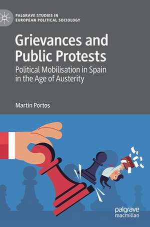 Grievances and Public Protests: Political Mobilisation in Spain in the Age of Austerity de Martín Portos