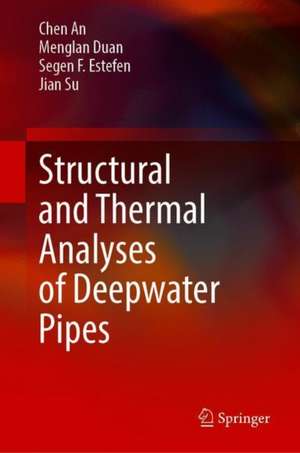 Structural and Thermal Analyses of Deepwater Pipes de Chen An