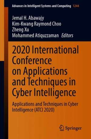 2020 International Conference on Applications and Techniques in Cyber Intelligence: Applications and Techniques in Cyber Intelligence (ATCI 2020) de Jemal H. Abawajy