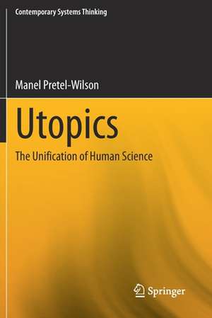 Utopics: The Unification of Human Science de Manel Pretel-Wilson