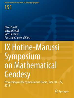 IX Hotine-Marussi Symposium on Mathematical Geodesy: Proceedings of the Symposium in Rome, June 18 – 22, 2018 de Pavel Novák