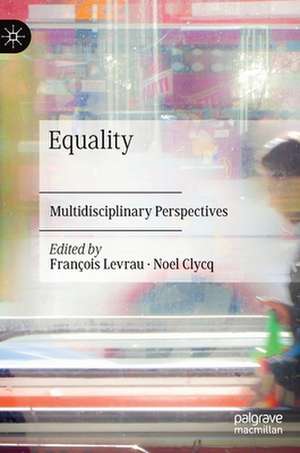 Equality: Multidisciplinary Perspectives de François Levrau