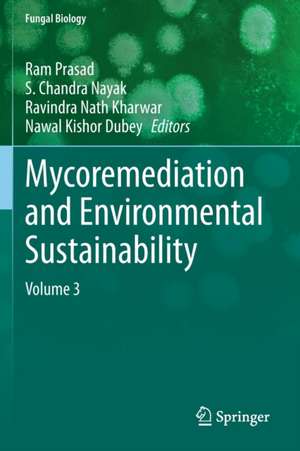 Mycoremediation and Environmental Sustainability: Volume 3 de Ram Prasad