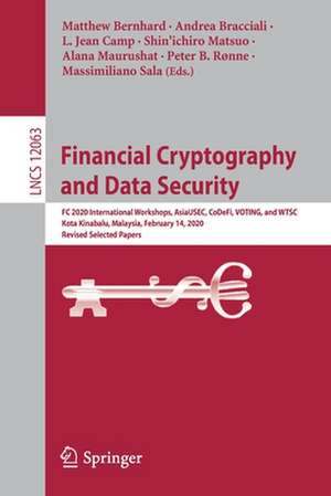 Financial Cryptography and Data Security: FC 2020 International Workshops, AsiaUSEC, CoDeFi, VOTING, and WTSC, Kota Kinabalu, Malaysia, February 14, 2020, Revised Selected Papers de Matthew Bernhard