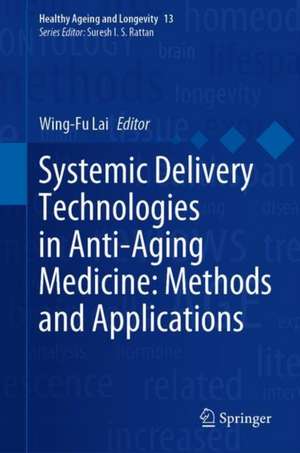 Systemic Delivery Technologies in Anti-Aging Medicine: Methods and Applications de Wing-Fu Lai