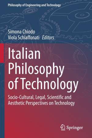 Italian Philosophy of Technology: Socio-Cultural, Legal, Scientific and Aesthetic Perspectives on Technology de Simona Chiodo