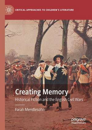 Creating Memory: Historical Fiction and the English Civil Wars de Farah Mendlesohn