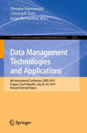 Data Management Technologies and Applications: 8th International Conference, DATA 2019, Prague, Czech Republic, July 26–28, 2019, Revised Selected Papers de Slimane Hammoudi