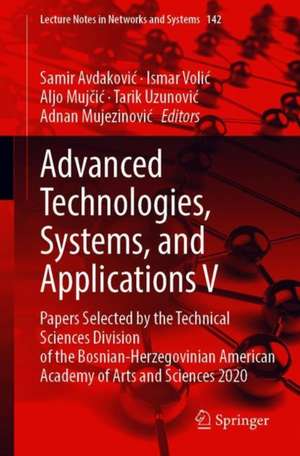 Advanced Technologies, Systems, and Applications V: Papers Selected by the Technical Sciences Division of the Bosnian-Herzegovinian American Academy of Arts and Sciences 2020 de Samir Avdaković