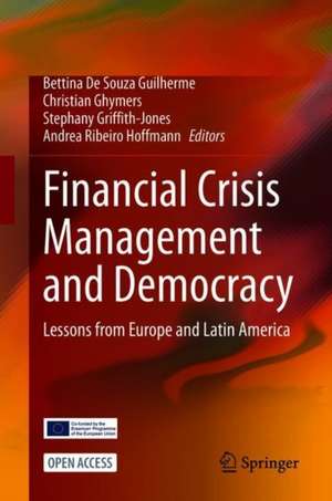 Financial Crisis Management and Democracy: Lessons from Europe and Latin America de Bettina De Souza Guilherme