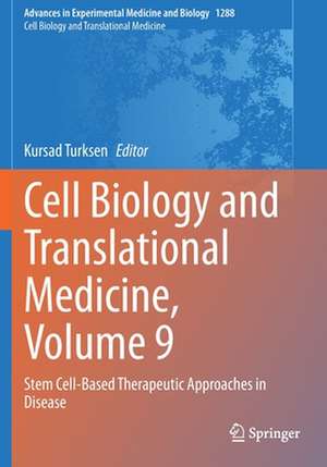 Cell Biology and Translational Medicine, Volume 9: Stem Cell-Based Therapeutic Approaches in Disease de Kursad Turksen