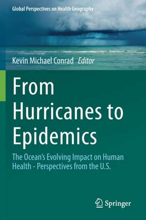 From Hurricanes to Epidemics: The Ocean's Evolving Impact on Human Health - Perspectives from the U.S. de Kevin Conrad